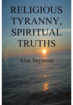 Religious Tyranny, Spiritual Truths