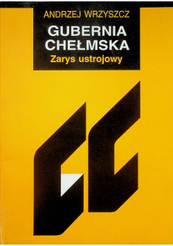 Gubernia Chełmska Zarys ustrojowy