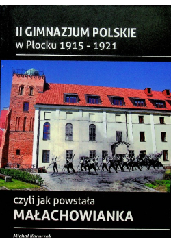II Gimnazjum Polskie w Płocku 1915-1921 czyli jak powstała Małachowianka