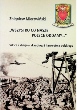 Wszystko co nasze Polsce oddamy Mierzwiński