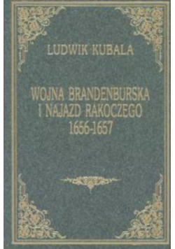 Wojna Brandenburska i Najazd Rakoczego 1656 - 1657 tom 5