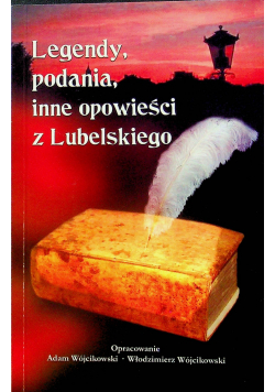 Legendy podania i inne opowiadania z lubelskiego