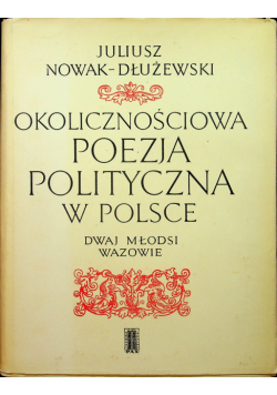 Okolicznościowa poezja polityczna w Polsce Dwaj młodsi Wazowie