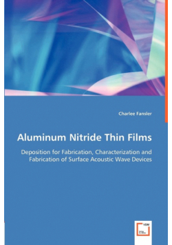 Aluminum Nitride Thin Films - Deposition for Fabrication, Characterization and Fabrication of Surface Acoustic Wave Devices