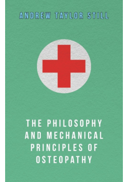 The Philosophy and Mechanical Principles of Osteopathy