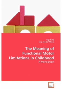 The Meaning of Functional Motor Limitations in Childhood - A Monograph