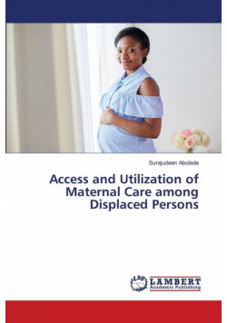 Access and Utilization of Maternal Care among Displaced Persons