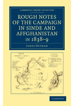 Rough Notes of the Campaign in Sinde and Affghanistan, in 1838 9