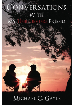 Conversations With My Unbelieving Friend