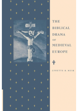 The Biblical Drama of Medieval Europe