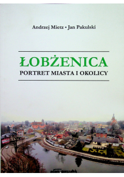 Łobżenica portret miasta i okolicy
