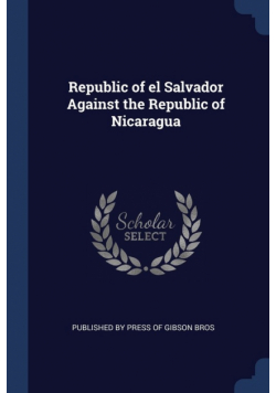 Republic of el Salvador Against the Republic of Nicaragua