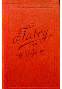 Ilustrowany przewodnik do Tatr i Pienin reprint z 1886 roku