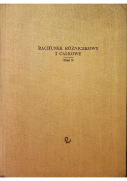 Rachunek różniczkowy i całkowy Tom II