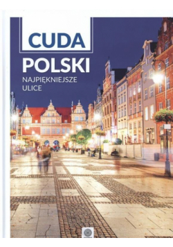 Cuda Polski. Najpiękniejsze ulice