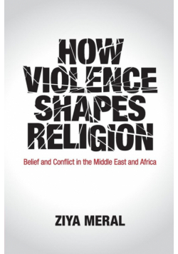 How Violence Shapes Religion
