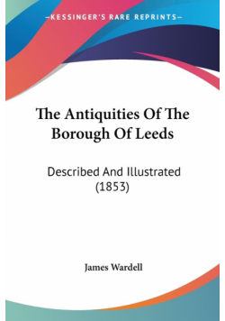 The Antiquities Of The Borough Of Leeds
