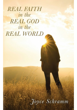 Real Faith in the Real God in the Real World
