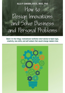 How To Design Innovations And Solve Business And Personal Problems