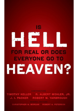 Is Hell for Real or Does Everyone Go To Heaven?