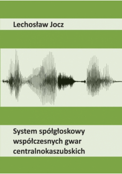 System spółgłoskowy współczesnych gwar centralnokaszubskich