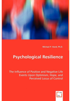 Psychological Resilience - The Influence of Positive and Negative Life Events Upon Optimism, Hope, and Perceived Locus of Control