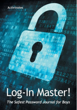 Log-In Master! The Safest Password Journal for Boys