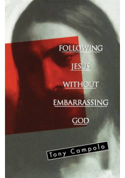Following Jesus Without Embarrassing God