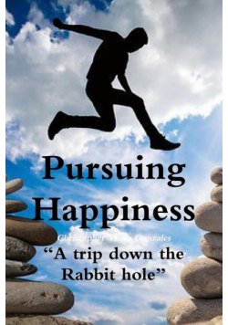Pursuing Happiness ?A trip down the rabbit hole?