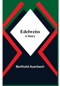 Edelweiss; A Story