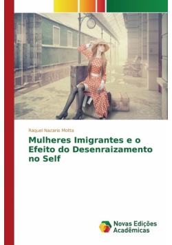 Mulheres Imigrantes e o Efeito do Desenraizamento no Self