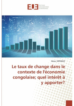 Le taux de change dans le contexte de l'économie congolaise; quel intérêt à y apporter?