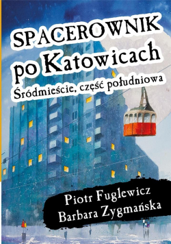 Spacerownik po Katowicach, Śródmieście południowe