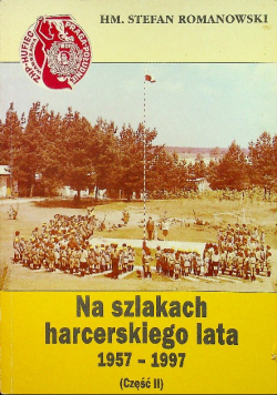 Na szlakach harcerskiego lata 1957 1997 Tom 2