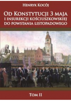 Od Konstytucji 3 maja i insurekcji kościuszkowskiej do powstania listopadowego tom 2