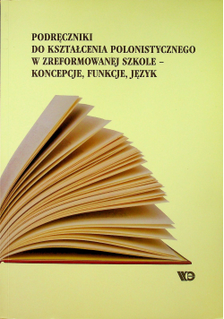 Podręcznik do kształcenia polonistycznego w zreformowanej szkole koncepcje funkcje język