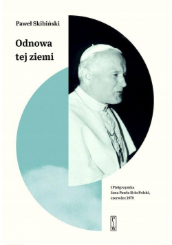 Odnowa tej ziemi I Pielgrzymka Jana Pawła II do Polski