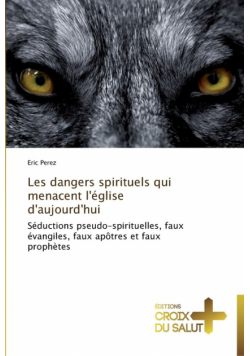 Les dangers spirituels qui menacent l'église d'aujourd'hui