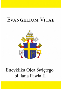 Encyklika Ojca Świętego bł. Jana Pawła II EVANGELIUM VITAE