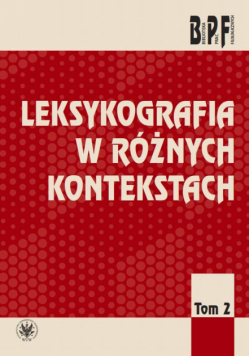 Leksykografia w różnych kontekstach. Tom 2