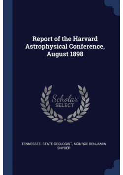 Report of the Harvard Astrophysical Conference, August 1898