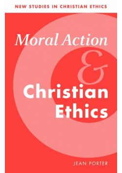 Moral Action and Christian Ethics