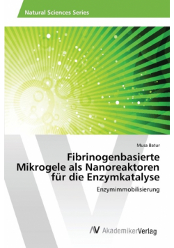 Fibrinogenbasierte Mikrogele als Nanoreaktoren für die Enzymkatalyse