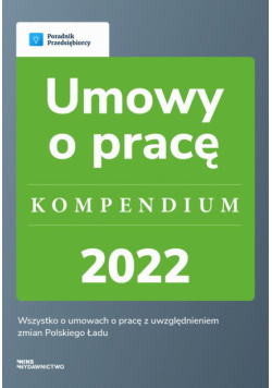Umowy o pracę - kompendium 2022