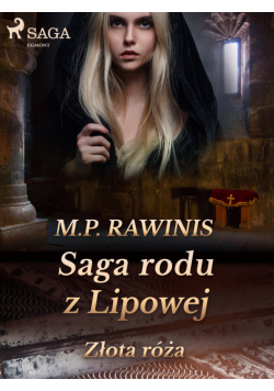 Saga rodu z Lipowej. Saga rodu z Lipowej 28: Złota róża