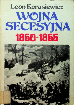 Wojna secesyjna 1860 - 1865