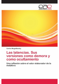 Las latencias. Sus versiones como demora y como ocultamiento