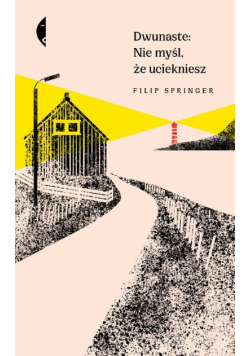 Dwunaste Nie myśl że uciekniesz