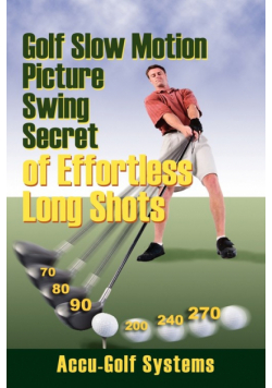 Golf Slow Motion Picture Swing Secrets of Effortless Long Shots
