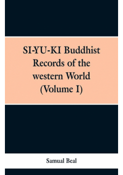 SI-YU-KI Budhist Records of the western World. (Volume I)